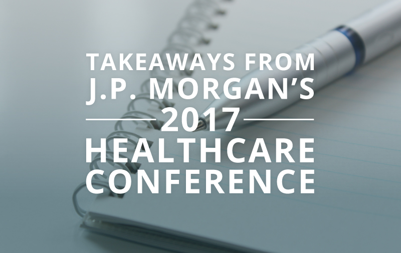image for Takeaways from J.P. Morgan’s 2017 Healthcare Conference