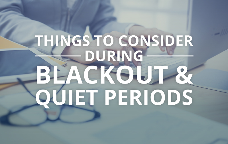 image for Things to Consider During Blackout and Quiet Periods