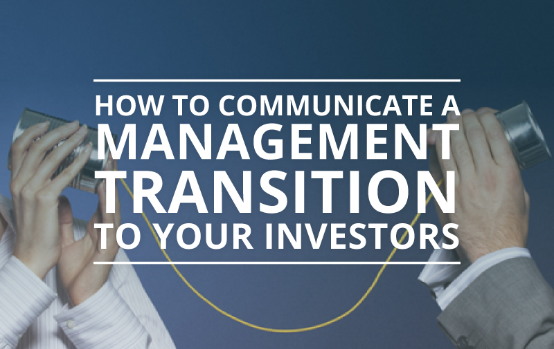 image for How to Communicate a Management Transition to Your Investors