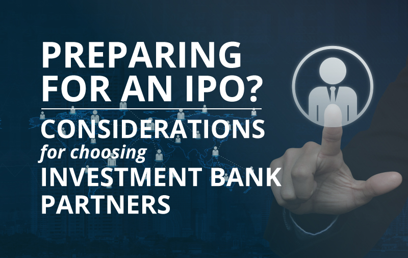 image for Preparing for an IPO? Considerations for Choosing Investment Bank Partners