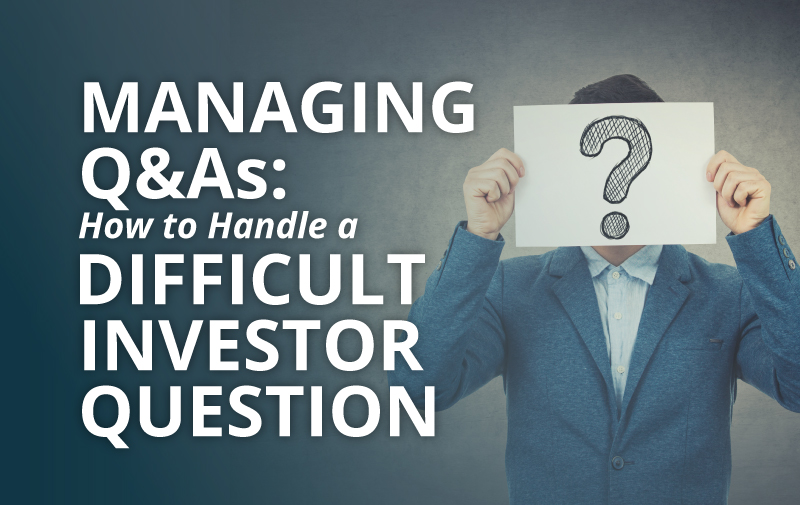 image for Managing Q&As: How to handle a difficult investor question