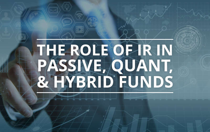 image for The Role of Investor Relations in Passive, Quant & Hybrid Funds