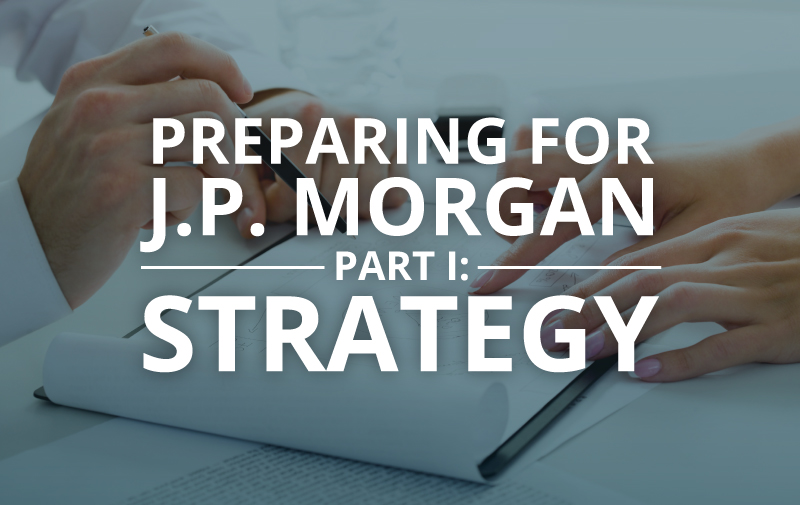 image for Preparing for J.P. Morgan | Part I: Strategy