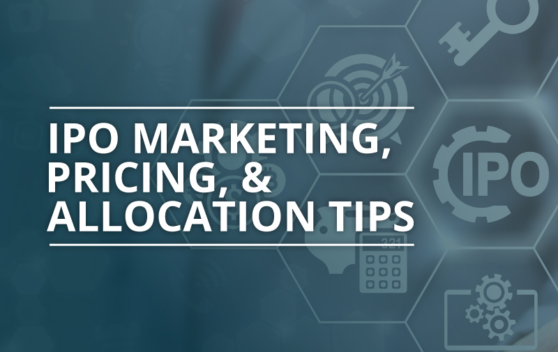 image for IPO Marketing, Pricing & Allocation Tips