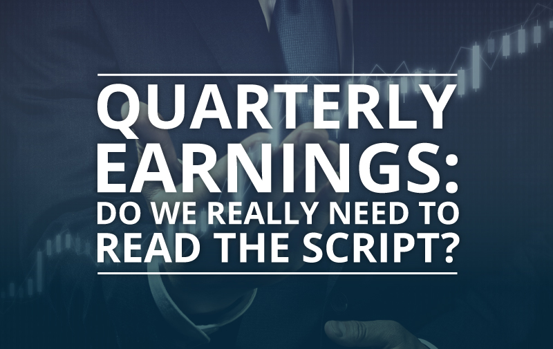image for Quarterly Earnings – Do We Really Need to Read The Script?