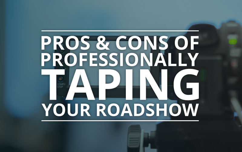 image for Pros & Cons of Professionally Taping Your Roadshow