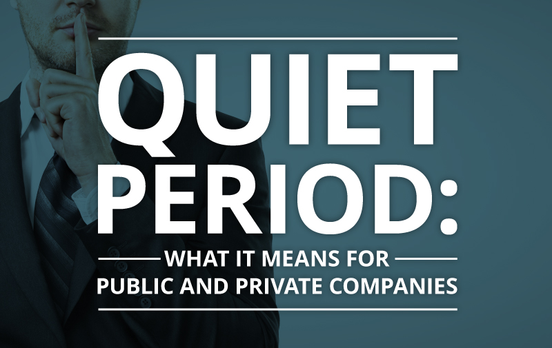 image for Quiet Period: What It Means for Public and Private Companies