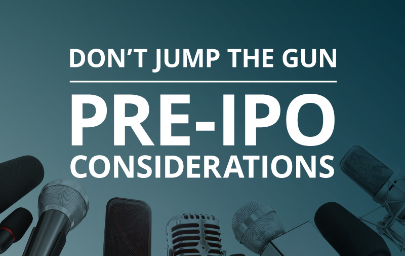image for Don’t Jump The Gun: Pre-IPO Considerations