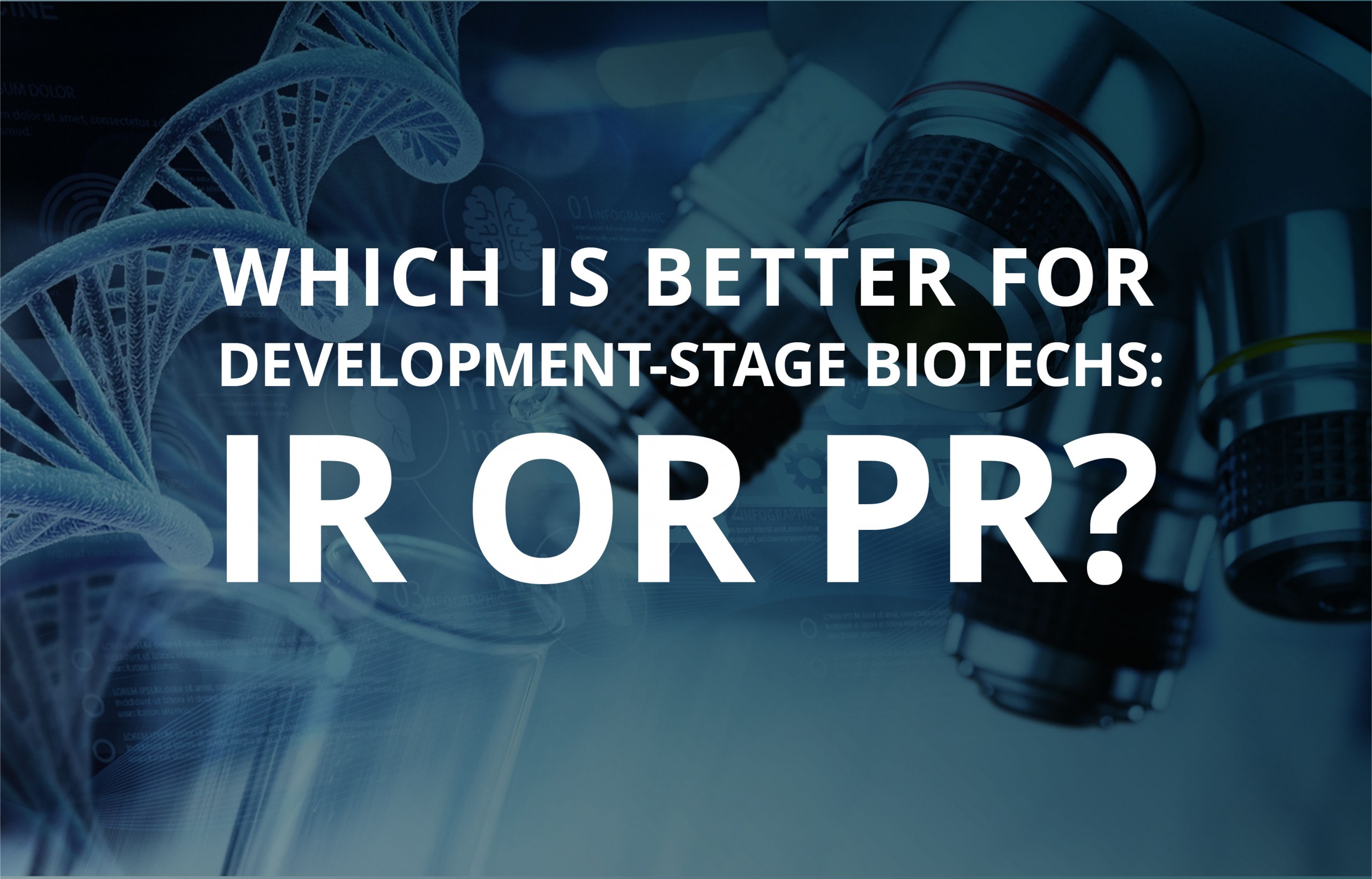 image for Which is Better for Development-stage Biotechs: IR or PR?