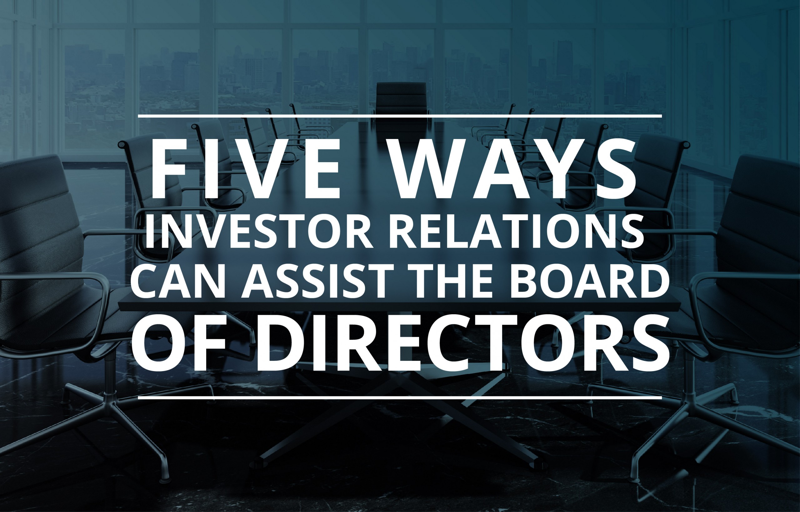 image for Five Ways Investor Relations Can Assist the Board of Directors