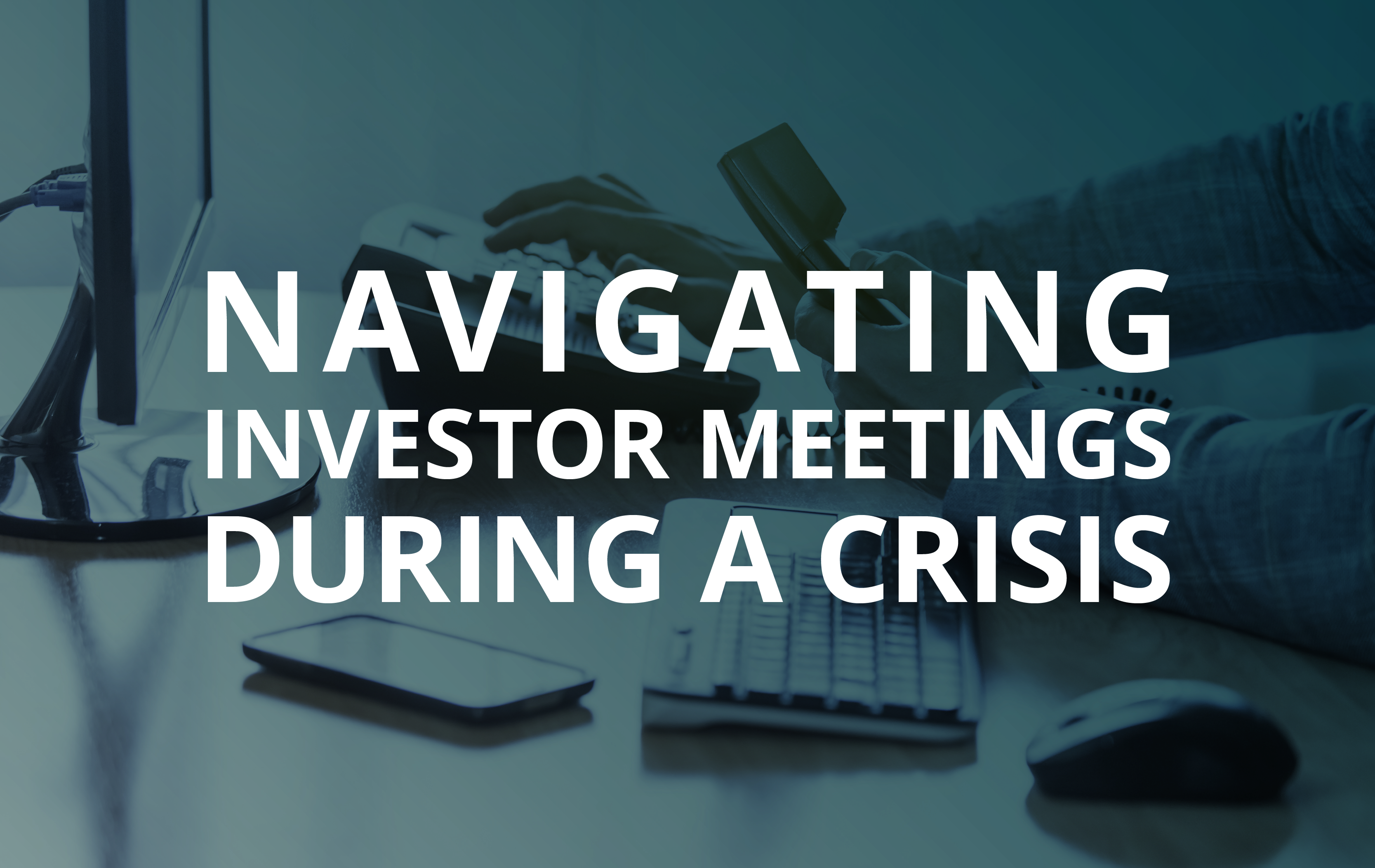 image for Navigating Investor Meetings During A Crisis