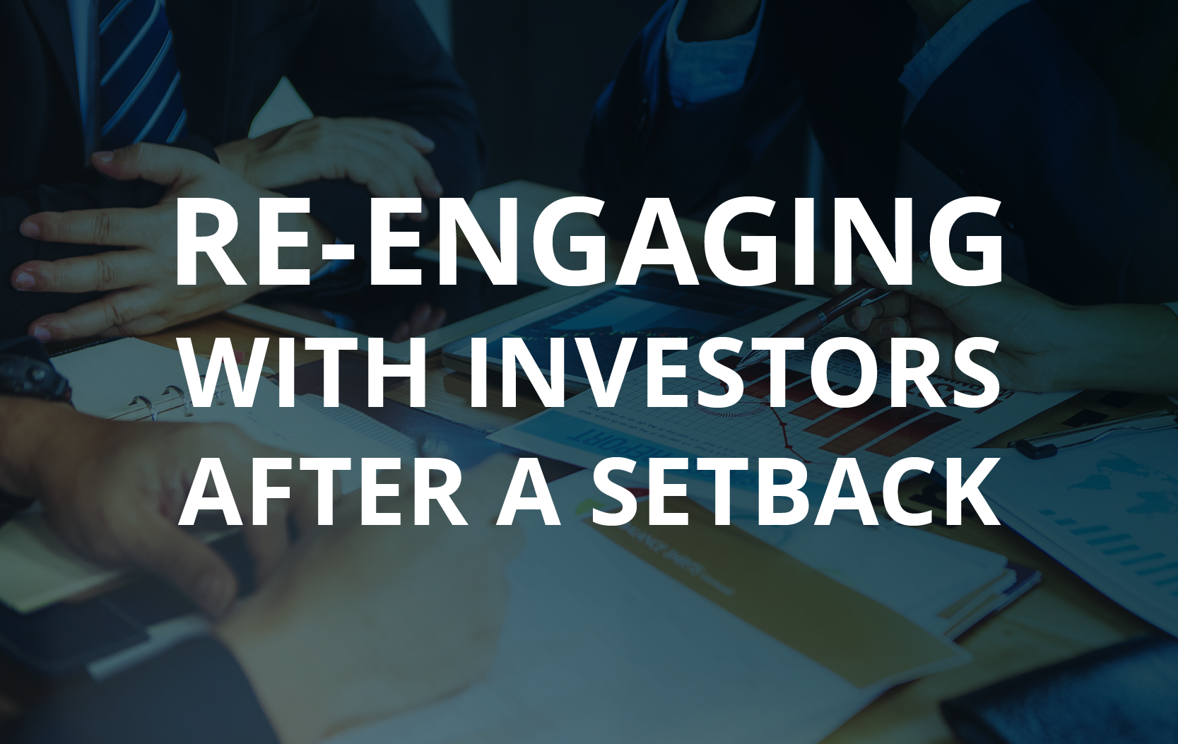 image for Re-engaging with Investors After a Setback