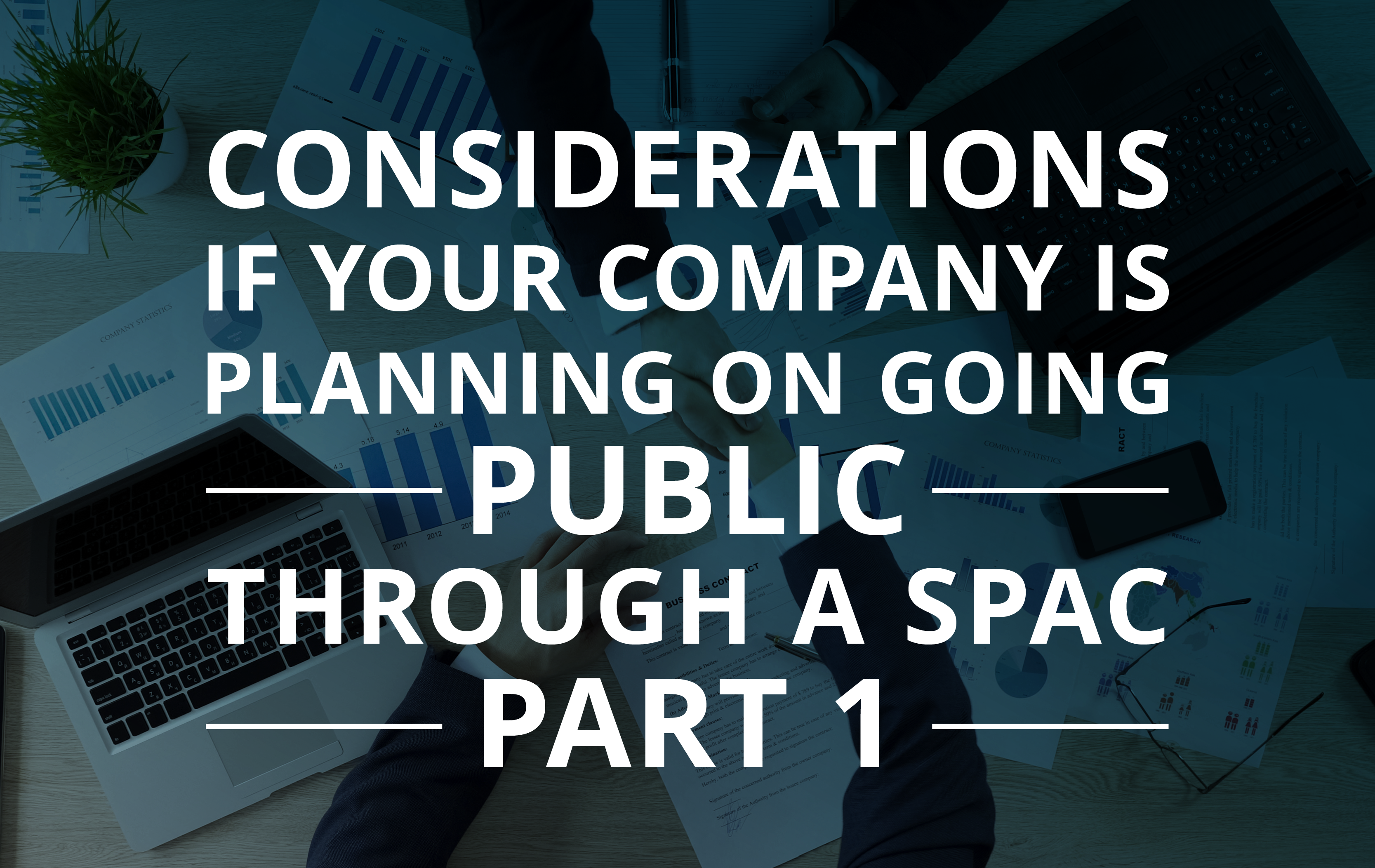 image for Considerations if Your Company is Planning on Going Public Through a SPAC: Part 1