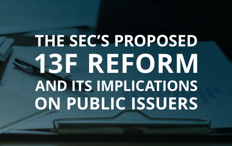 image for The SEC’s Proposed 13F Reform and its Implications on Public Issuers
