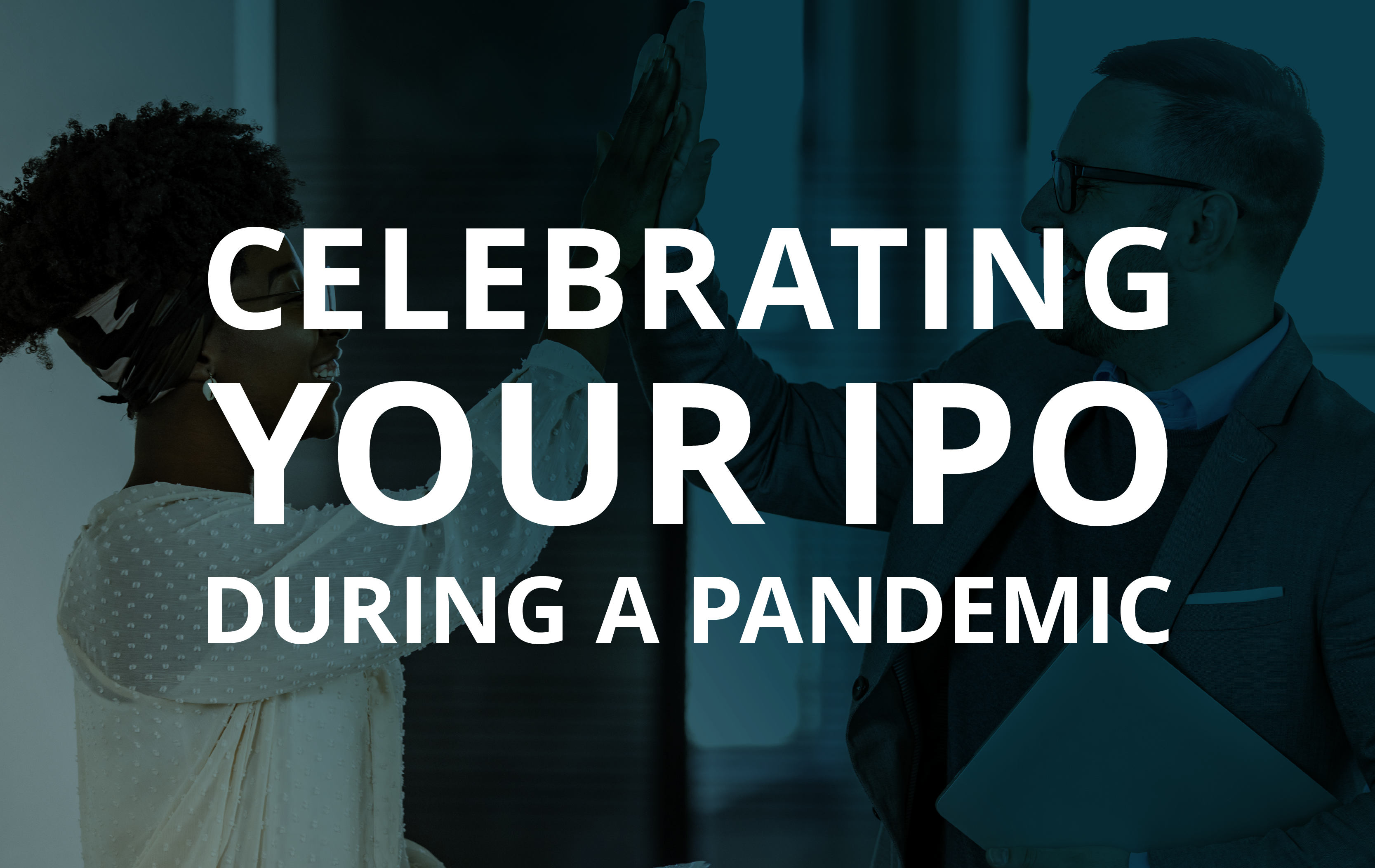 image for Celebrating Your IPO During a Pandemic