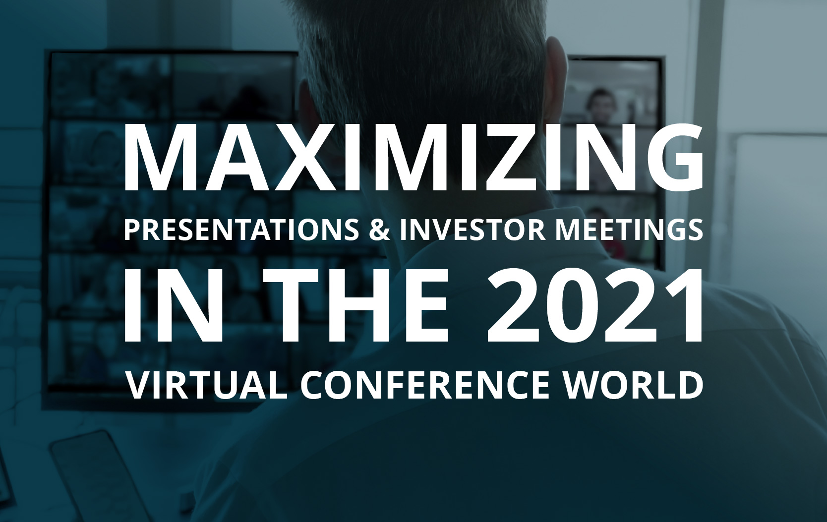 image for Maximizing Presentations & Investor Meetings in the 2021 Virtual Conference World