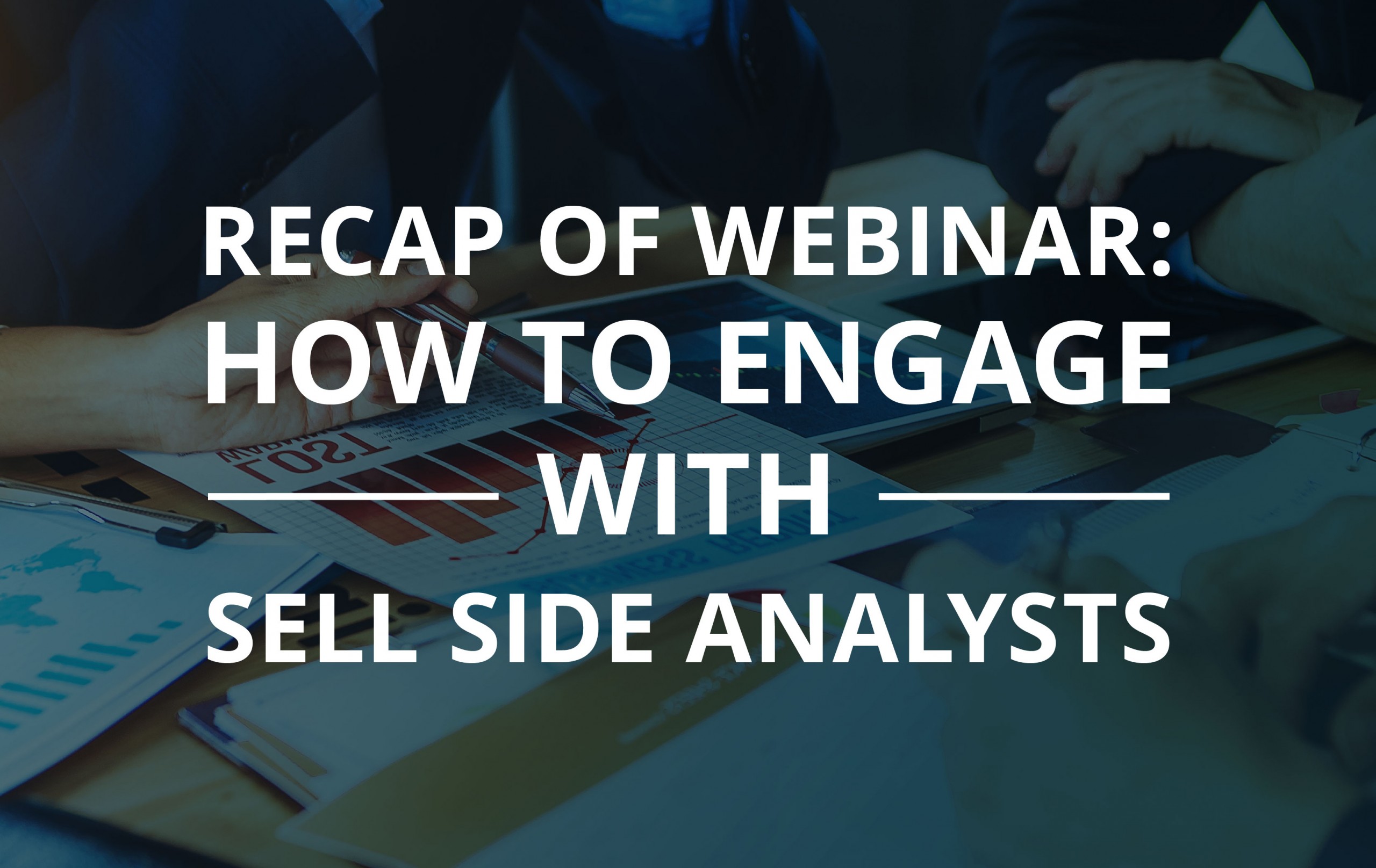 image for Recap of Webinar: “How to Engage with Sell Side Analysts”