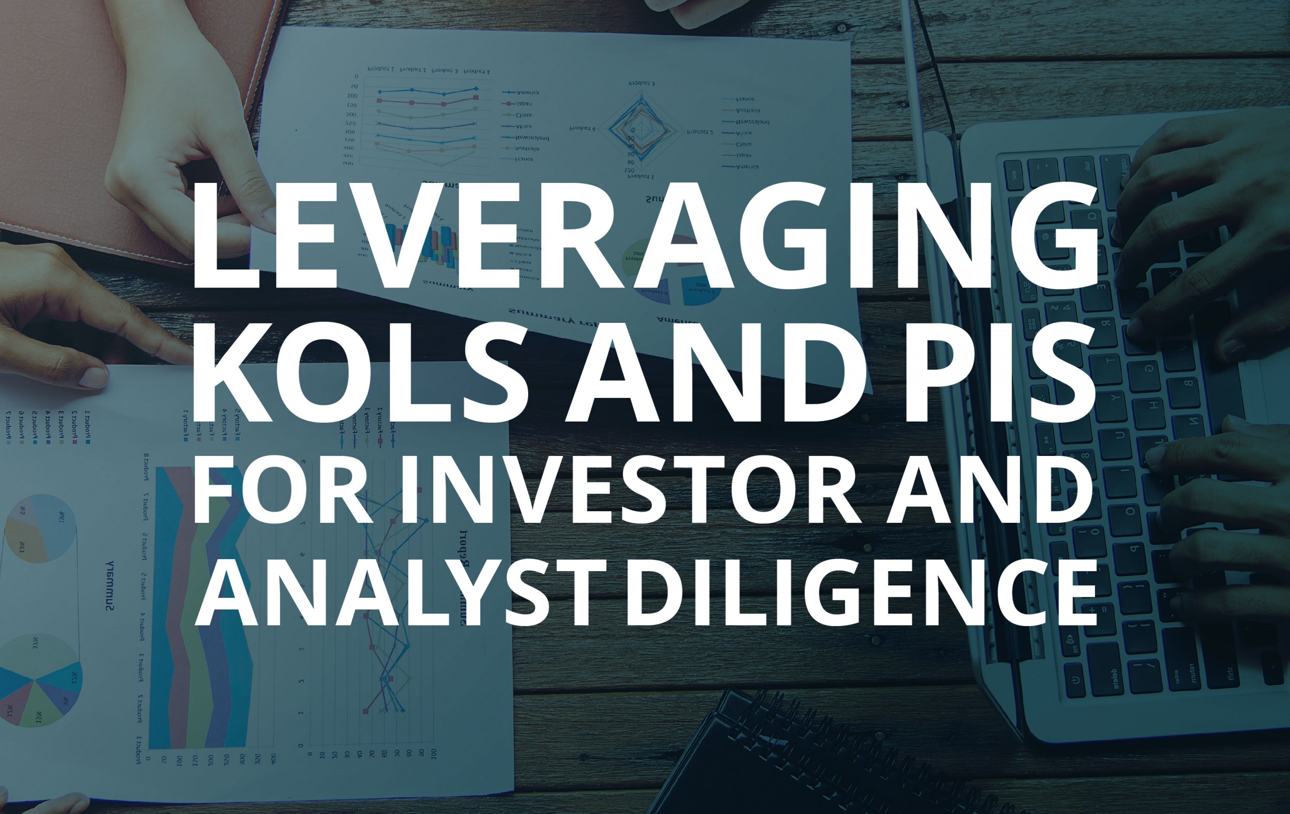 image for Leveraging KOLs and PIs for Investor and Analyst Diligence