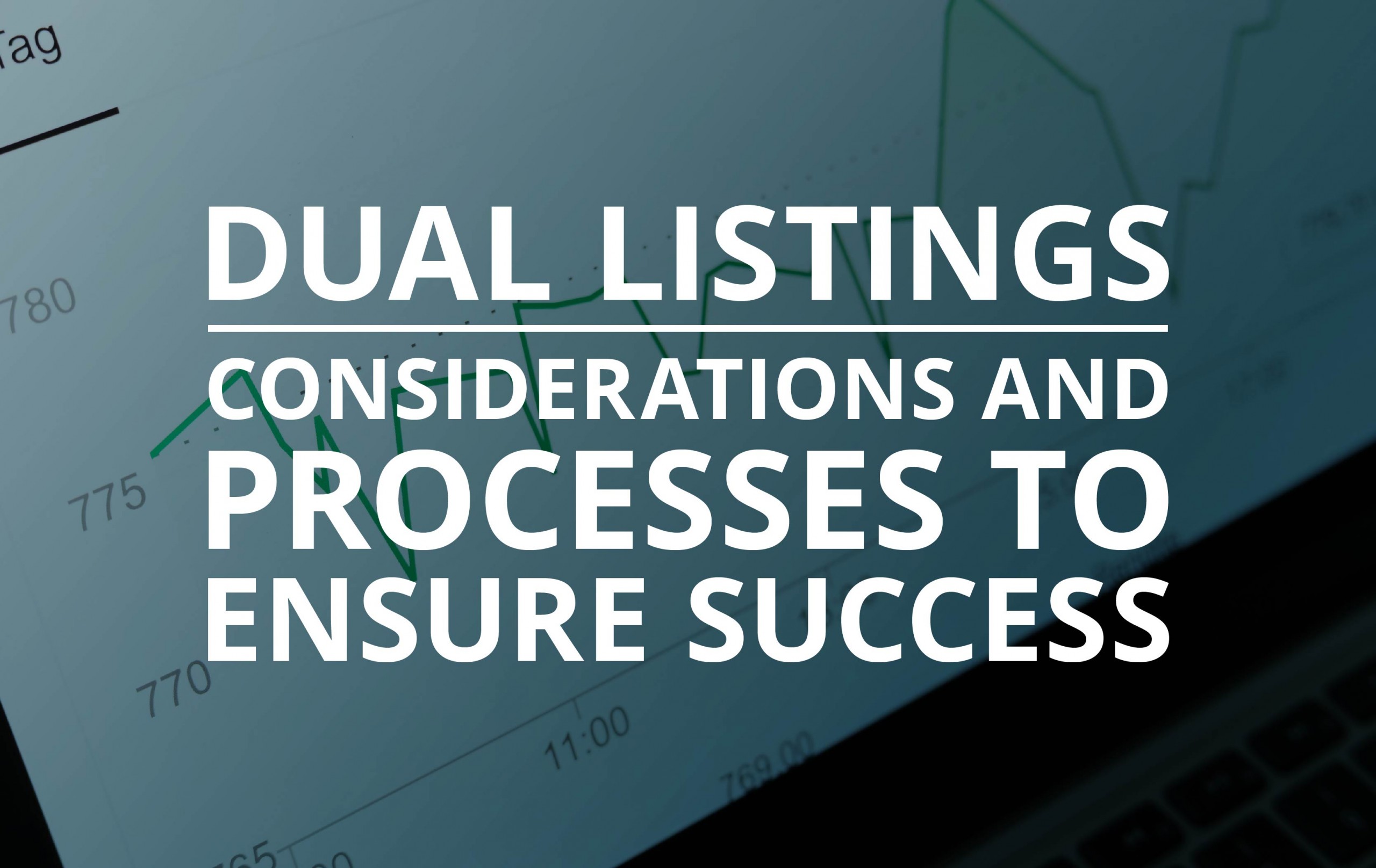 image for Dual Listings: Considerations and Processes to Ensure Success
