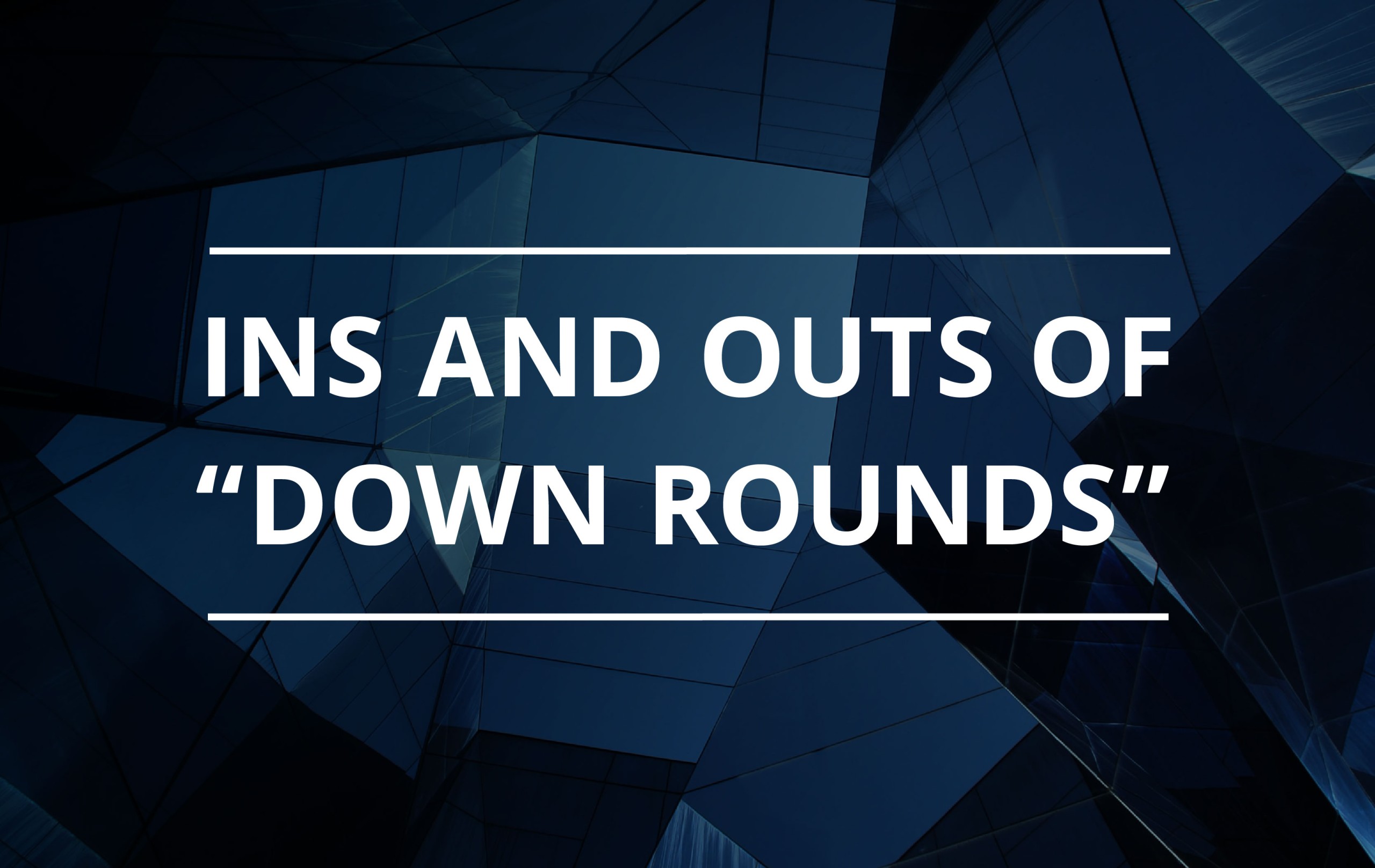image for Ins and Outs of “Down Rounds”