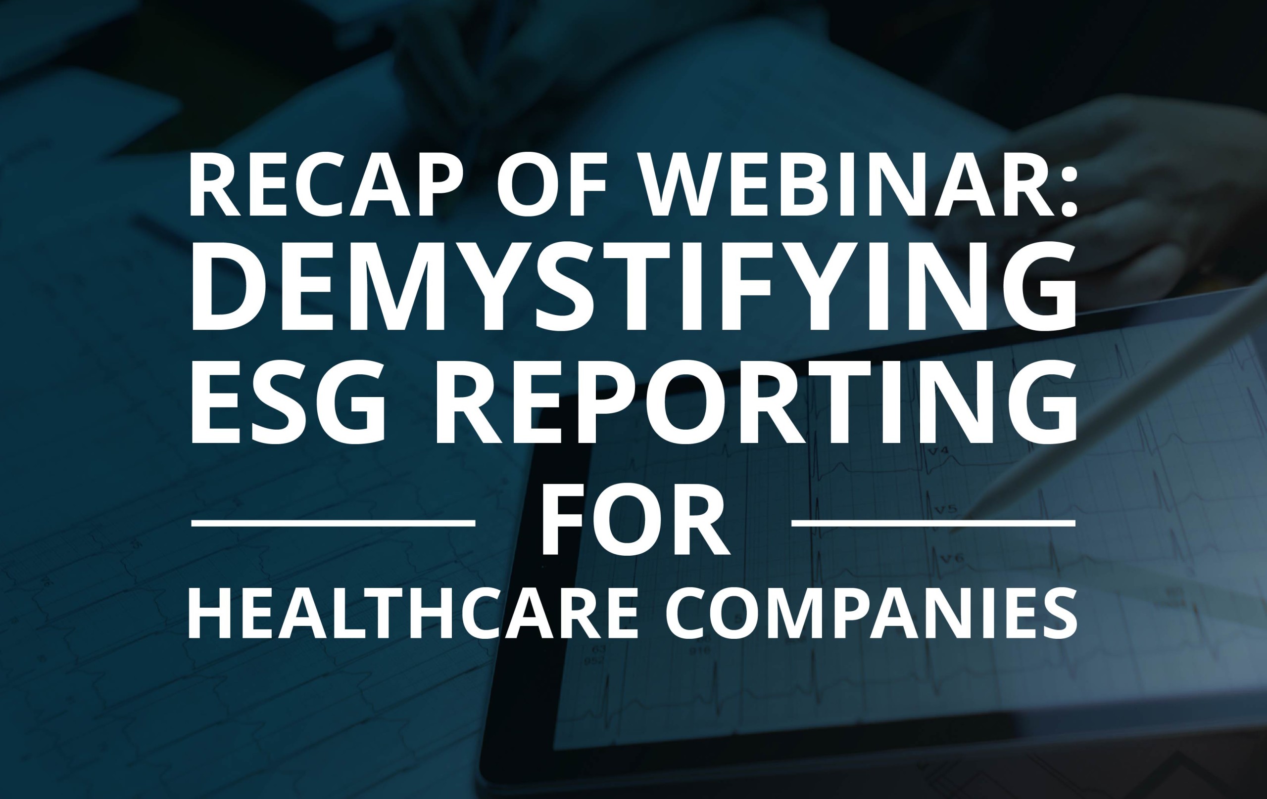image for Recap of Webinar: Demystifying ESG Reporting for Healthcare Companies