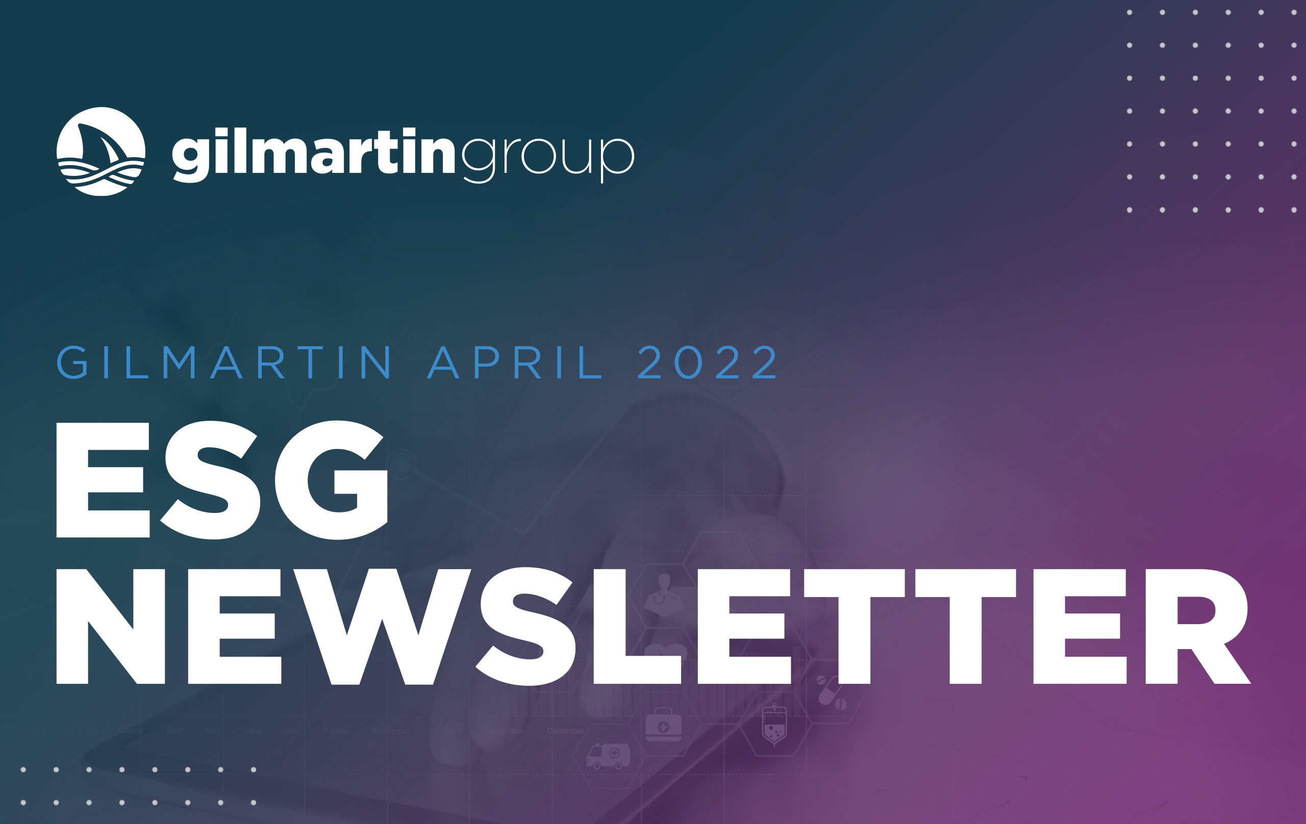 image for Gilmartin ESG Newsletter  |  April 2022