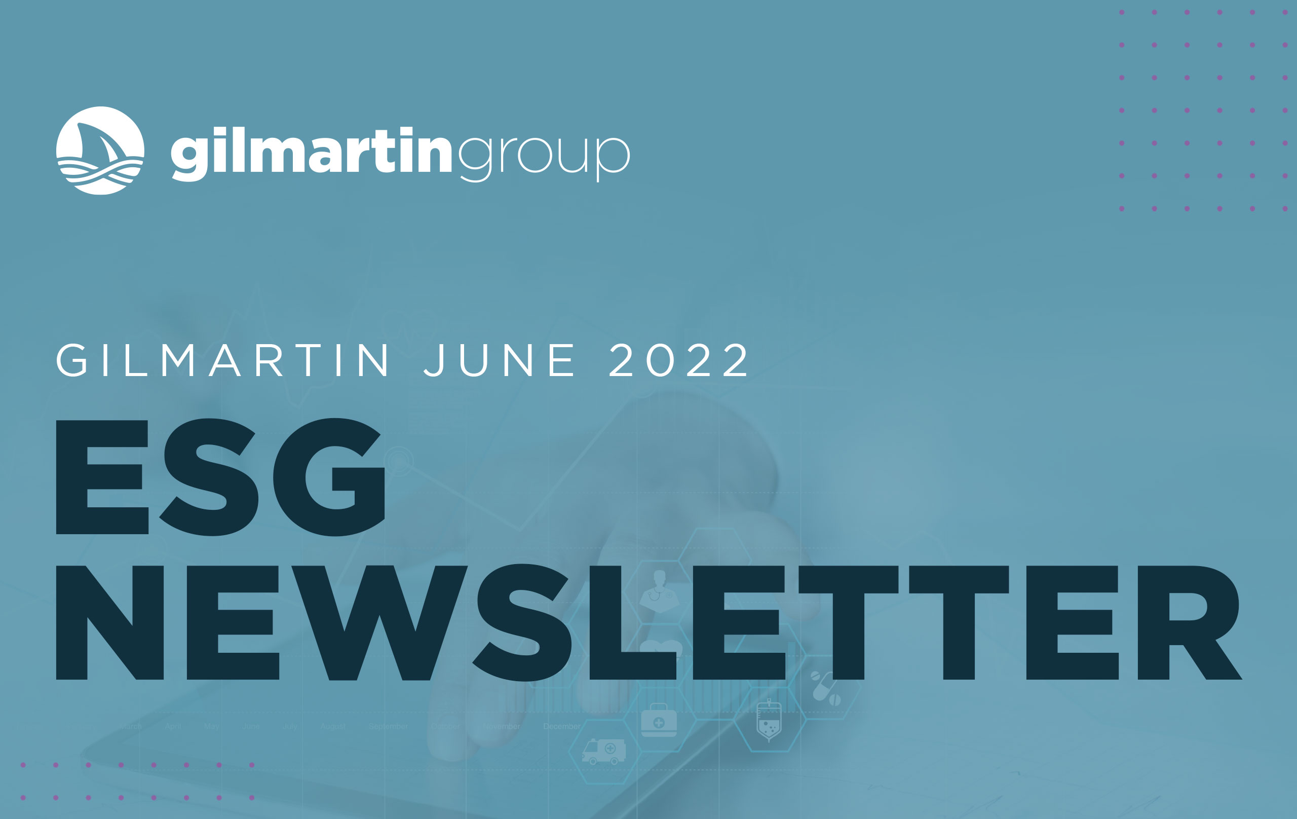 image for Gilmartin ESG Newsletter  |  June 2022