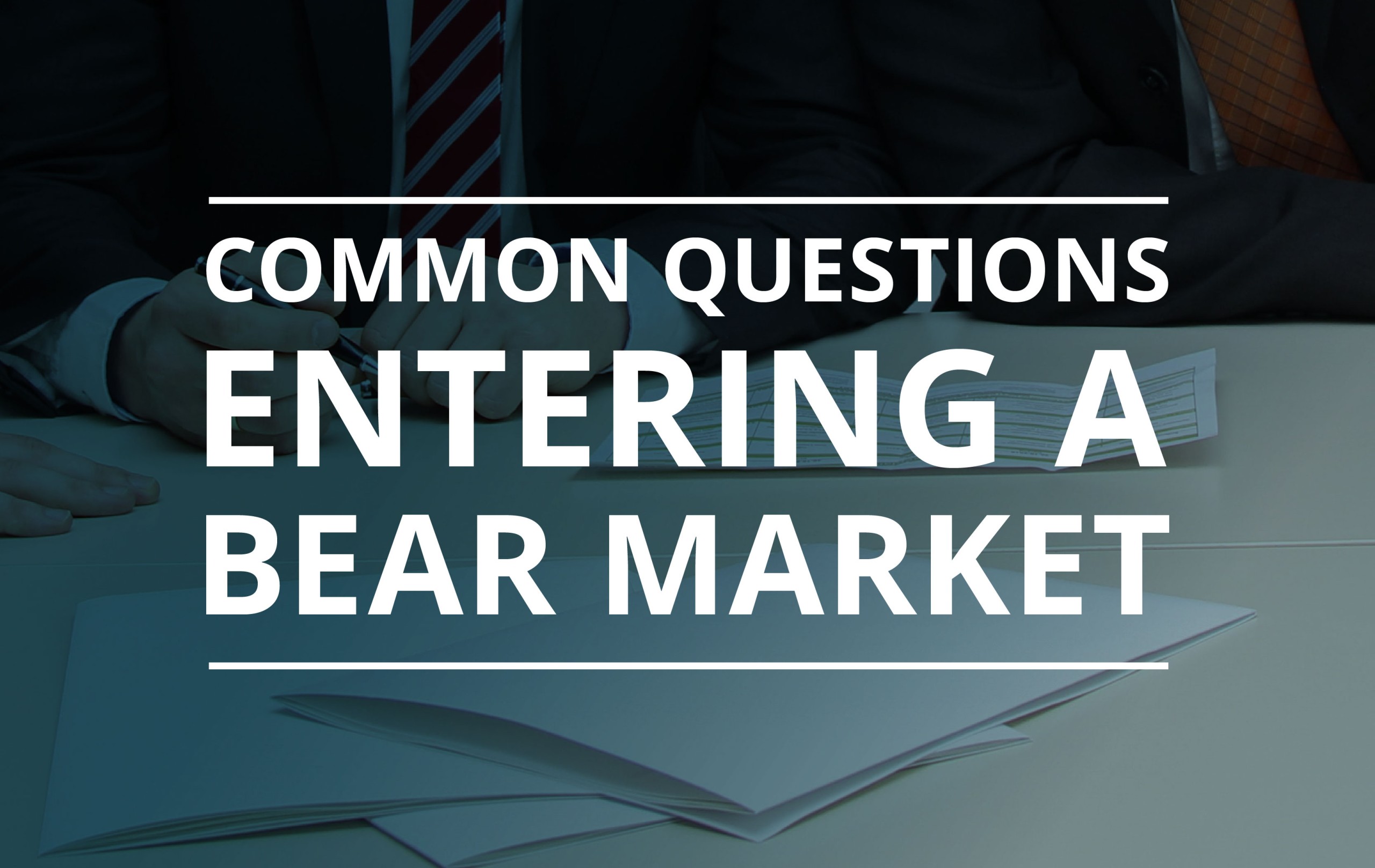 image for Common Questions Entering a Bear Market