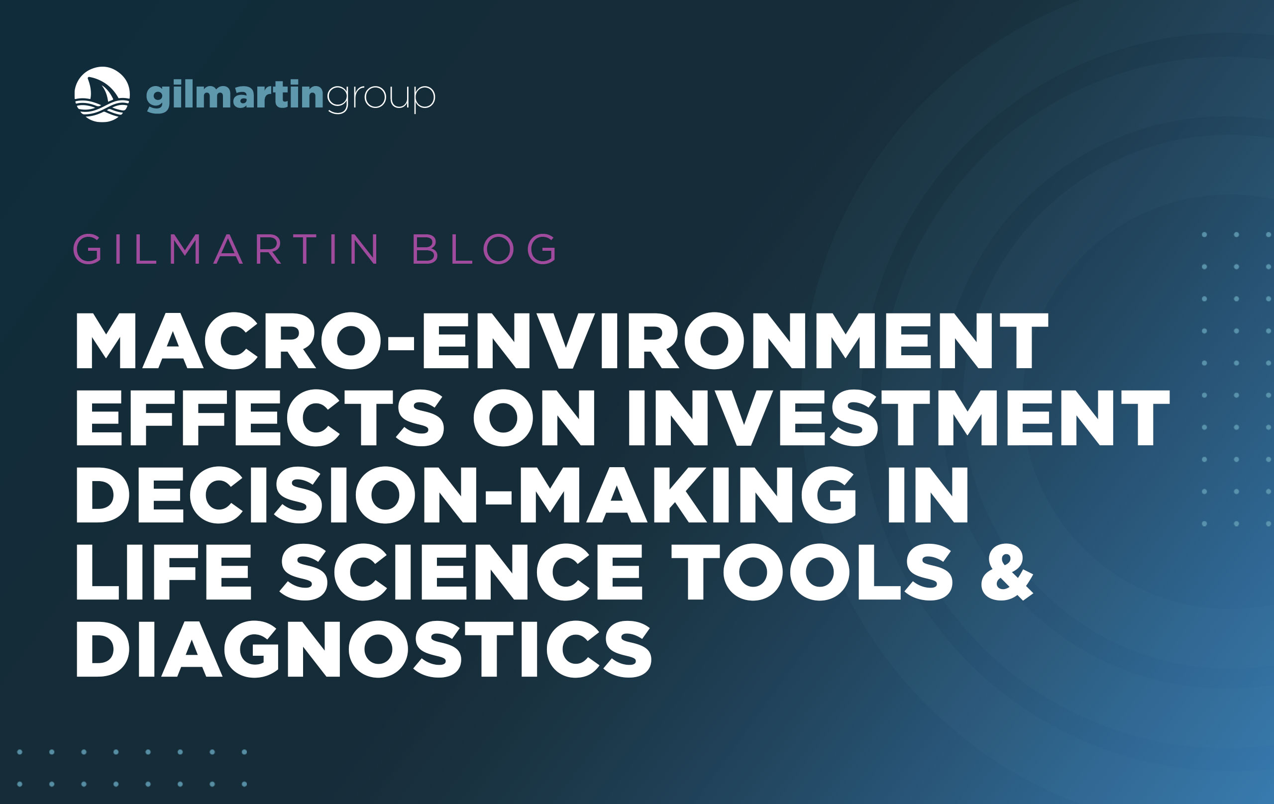 image for Macro-Environment Effects on Investment Decision-Making in Life Science Tools & Diagnostics