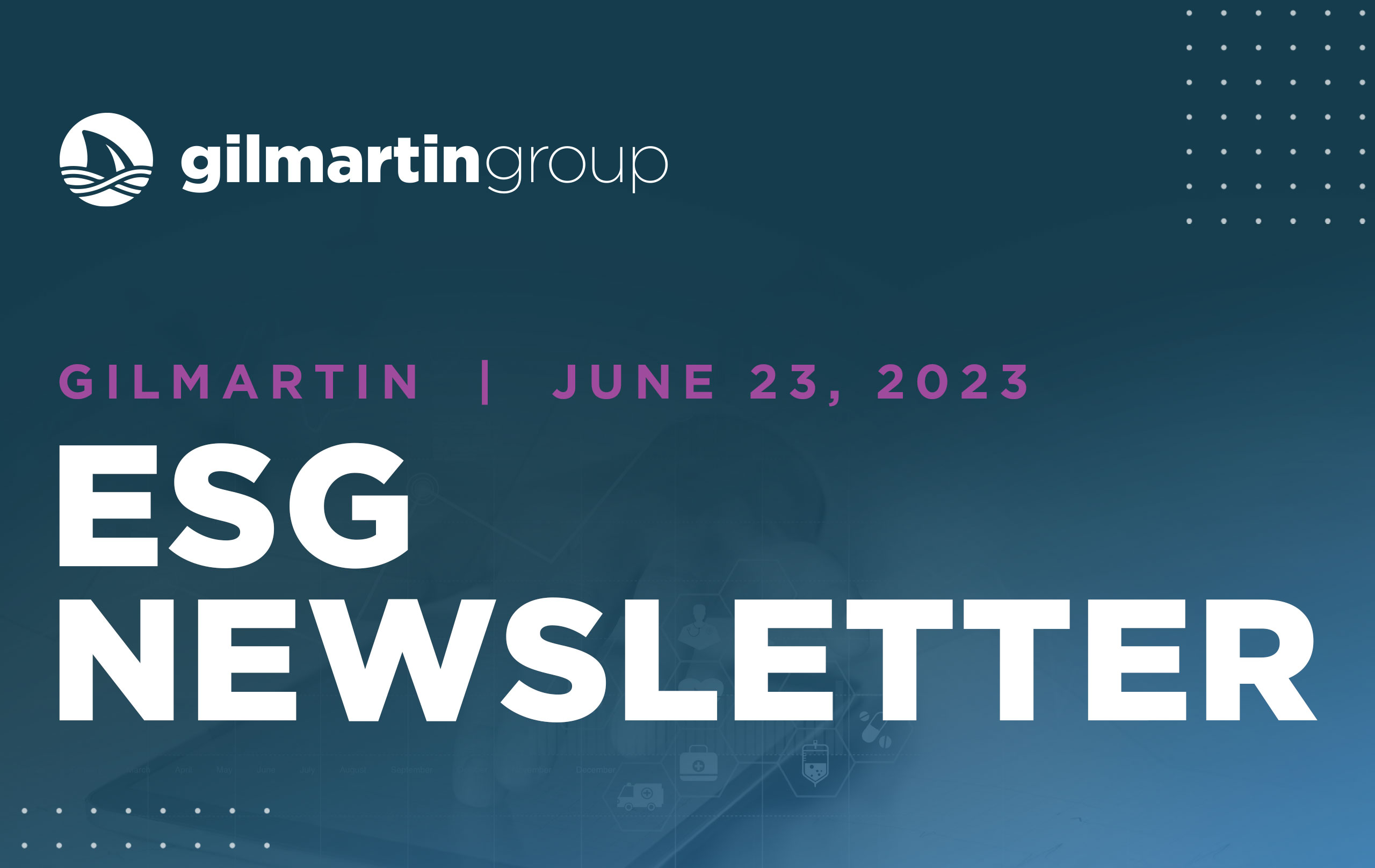 image for Gilmartin ESG Newsletter  |  June 23, 2023