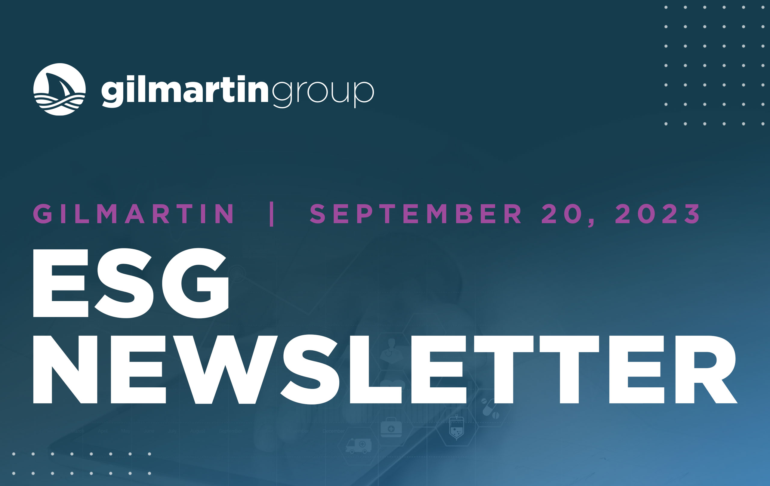 image for Gilmartin ESG Newsletter  |  September 21, 2023