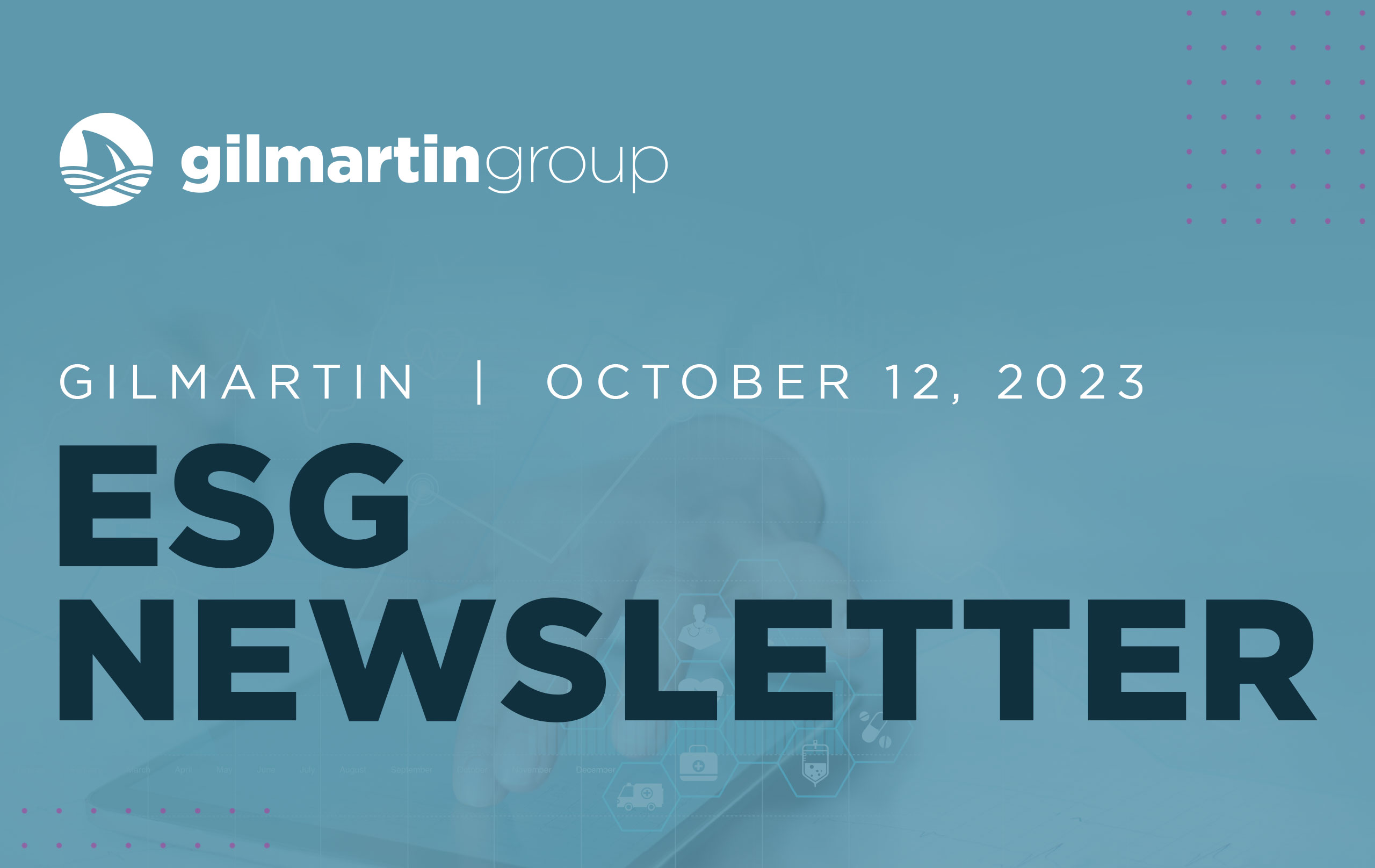 image for Gilmartin ESG Newsletter  |  October 12, 2023