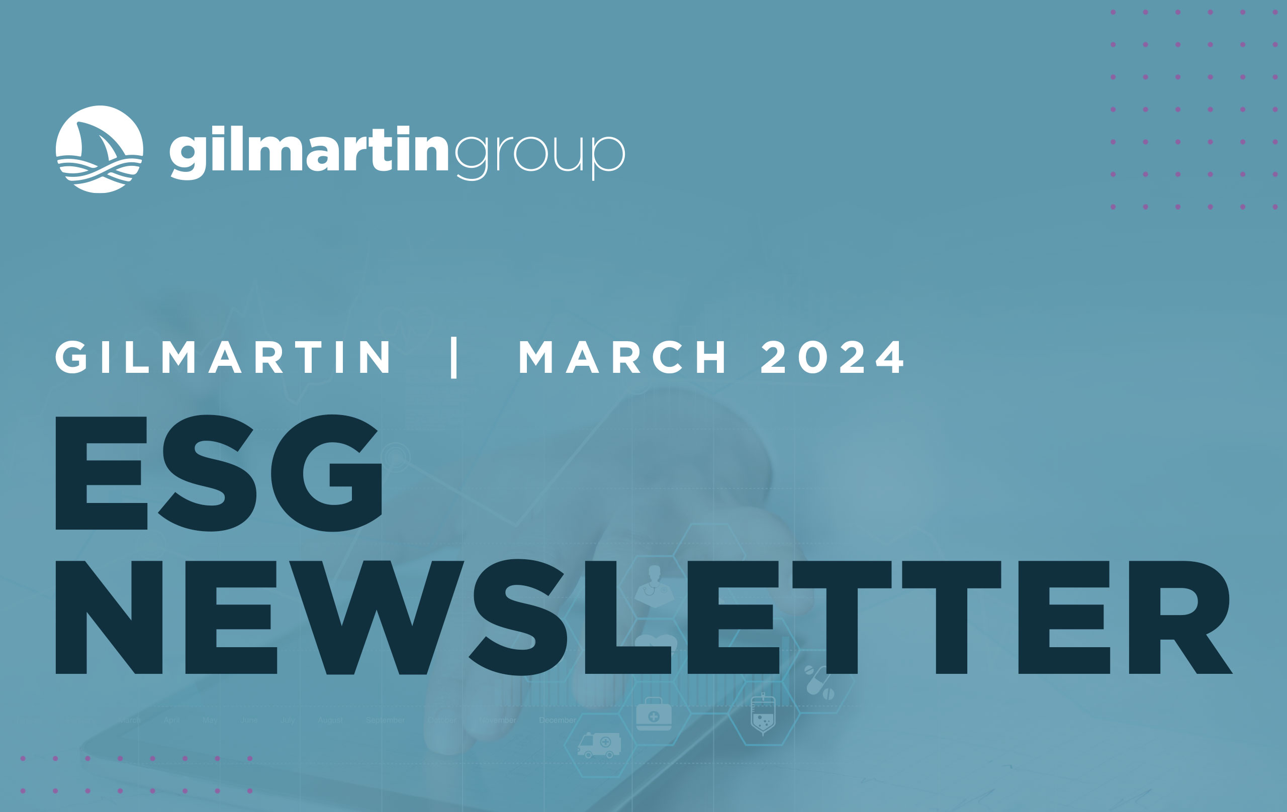 image for Gilmartin ESG Newsletter  |  March 2024