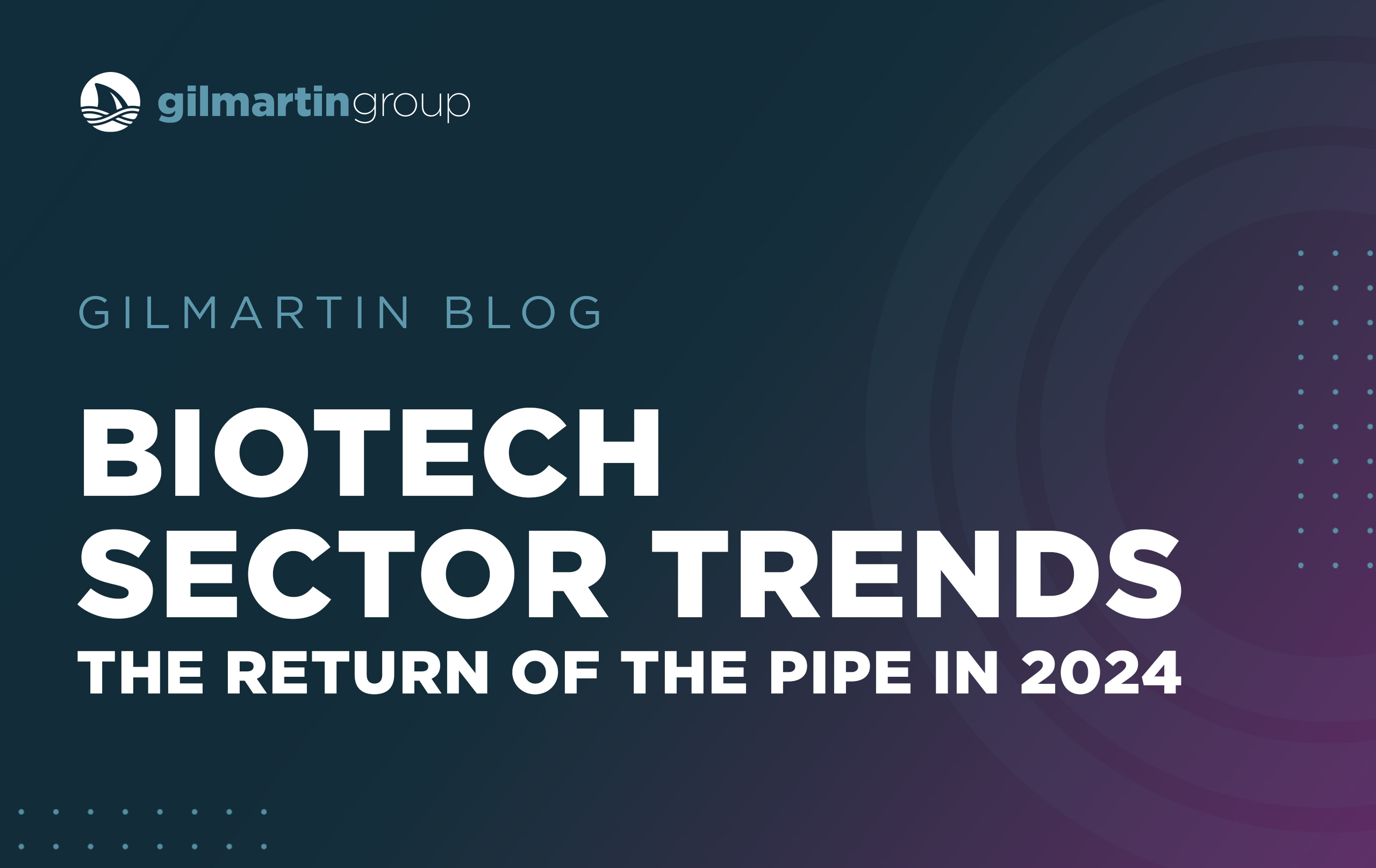 image for Biotech Sector Trends: The Return of the PIPEs in 2024