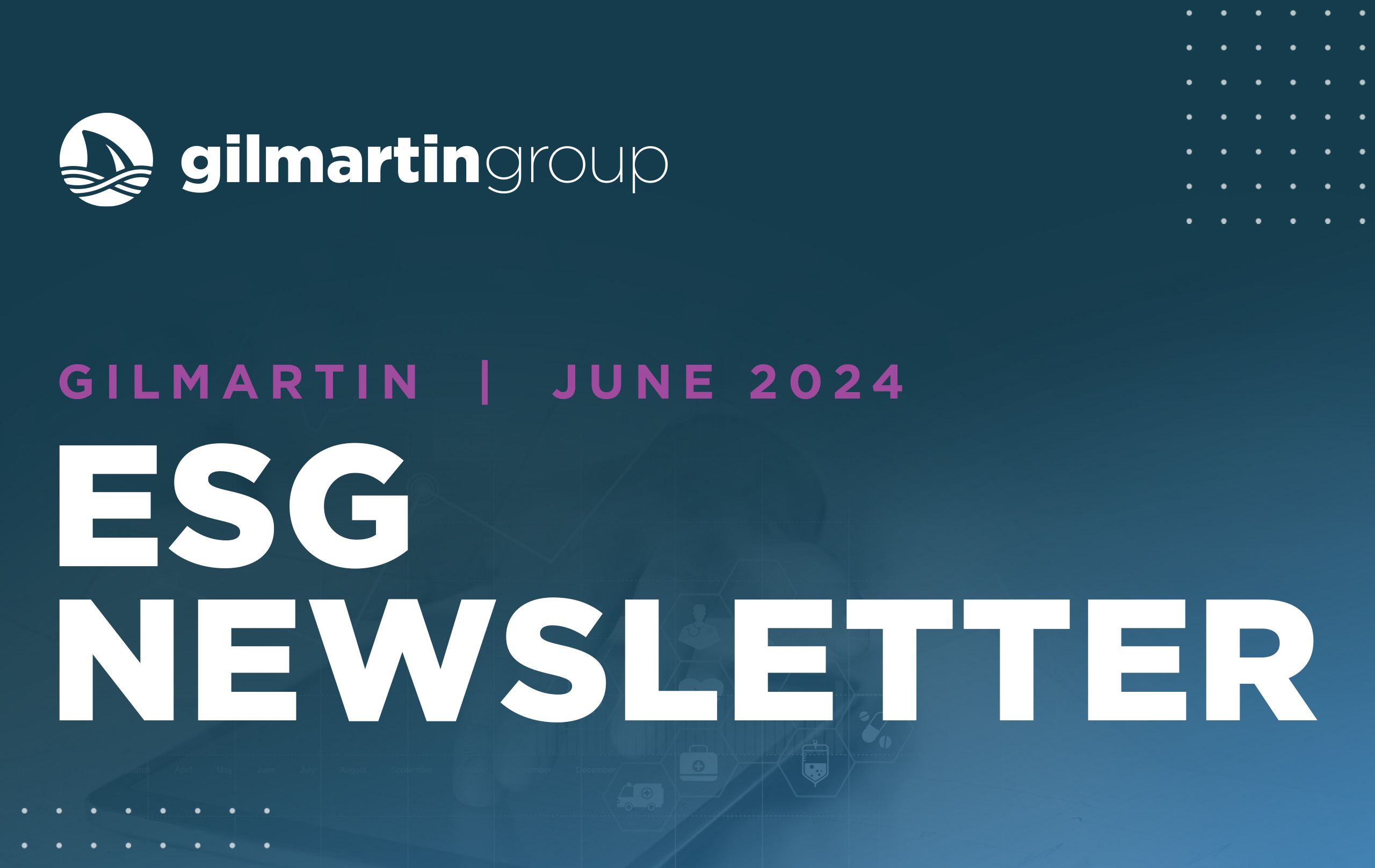 image for Gilmartin ESG Newsletter  |  June 2024