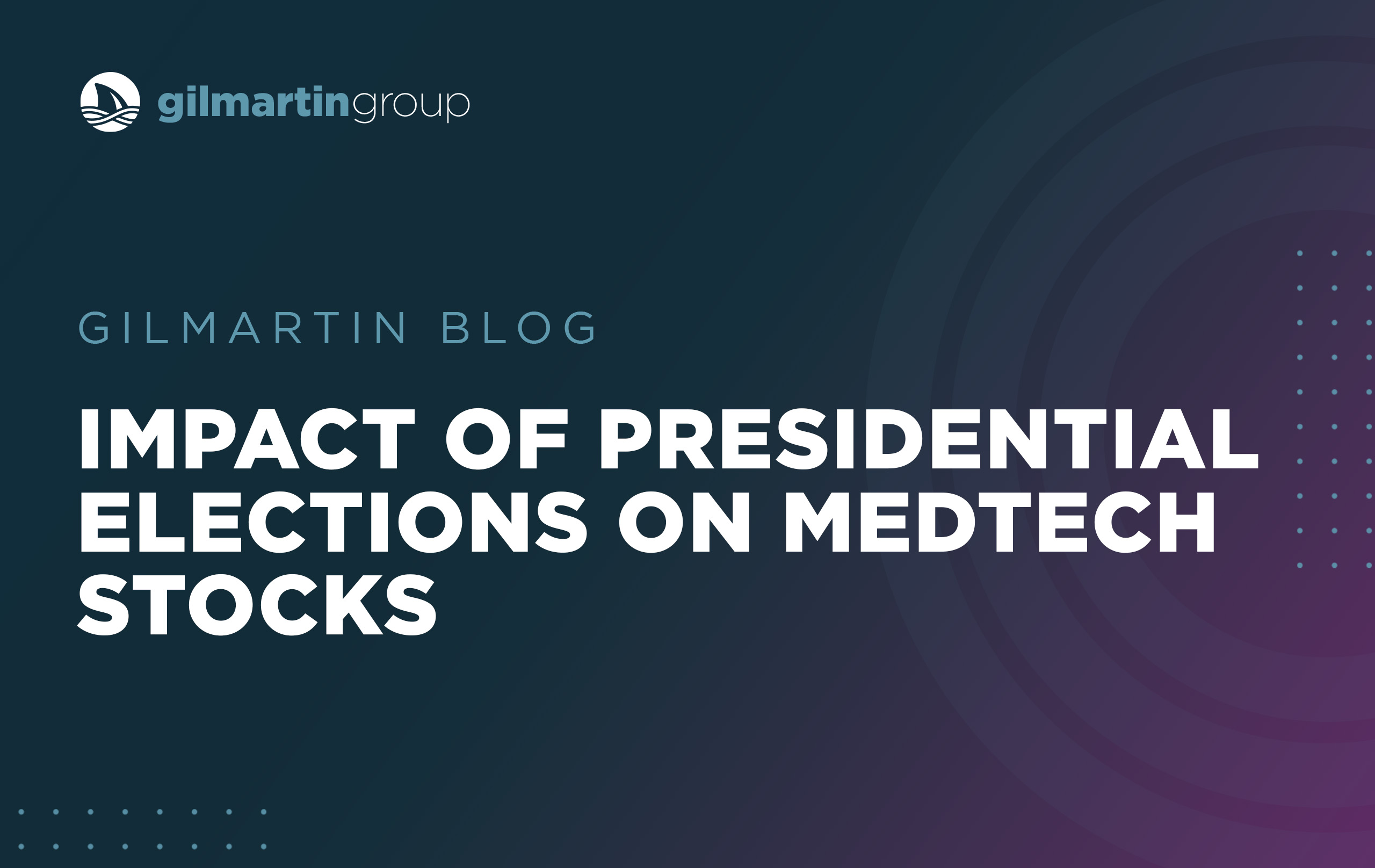 image for Impact of Past Presidential Elections on MedTech and Biotech Sectors