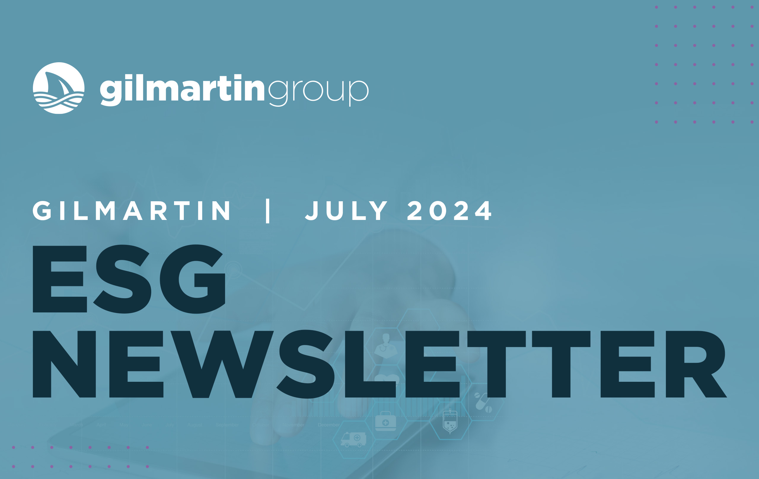 image for Gilmartin ESG Newsletter  |  July 2024