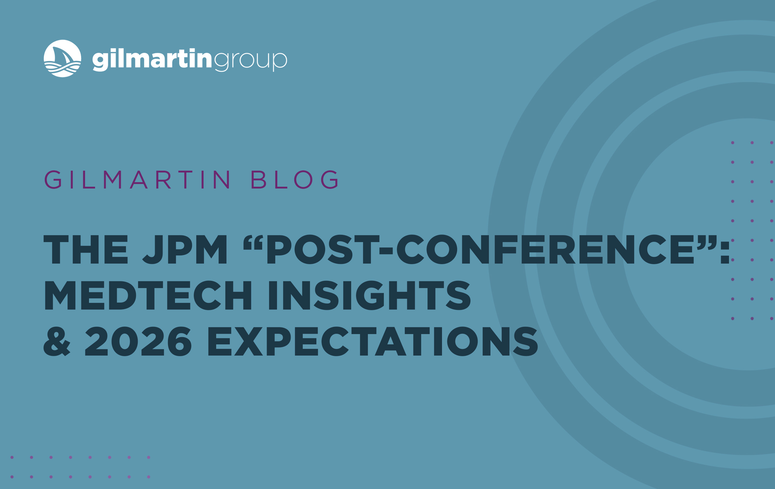 image for The JPM “Post-Conference”: MedTech Insights & 2026 Expectations