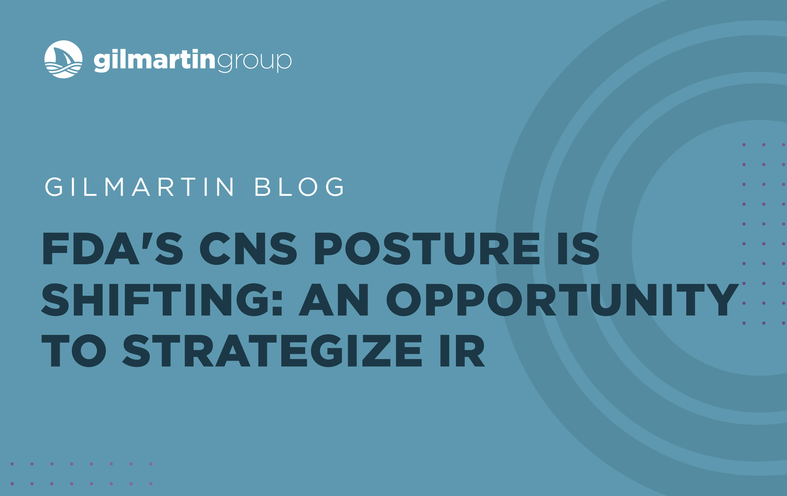 image for FDA’s CNS Posture Is Shifting: An Opportunity to Strategize IR